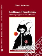 L'ultima pandemia. 1887: acqua igiene colera a Messina libro