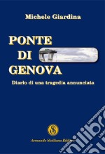 Ponte di Genova. Diario di una tragedia annunciata libro