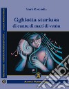 Gghiotta sturiusa di cuntu di mari di ventu libro