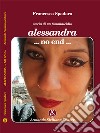 Alessandra ...non end... Storia di un femminicidio libro di Spadaro Francesca