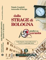 Dalla Strage di Bologna. Quindici Su Quaranta. Onofrio Zappalà e il dovere della memoria libro