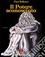 Il potere sconosciuto libro