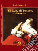 Di luce di tenebre e d'amore