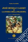 José Ortega y Gasset e la storia della filosofia libro