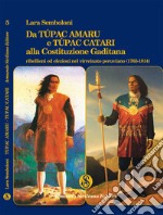 Da Túpac Amaru e Túpac Catari alla Costituzione Gaditana. Ribellioni ed elezioni nel virreinato peruviano (1763-1814)