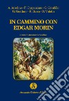 In cammino con Edgar Morin libro di Anselmo A. (cur.)