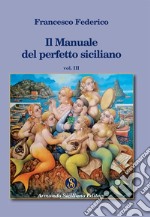 Il manuale del perfetto siciliano. Vol. 3 libro