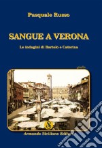 Sangue a Verona. Le indagini di Bartolo e Caterina libro