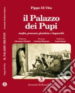 Il Palazzo dei Pupi. Mafia, processi, giustizia e impunità. Ediz. integrale