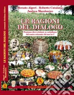 Le ragioni del dialogo. Possiamo dirci cristiani, se escludiamo dal nostro orizzonte chi non lo è? libro