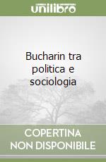 Bucharin tra politica e sociologia