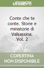 Conte che te conte. Storie e ministorie di Valsassina. Vol. 2 libro