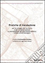 Pratiche di valutazione. Per lo sviluppo del territorio e per la conservazione e valorizzazione del patrimonio edilizio, urbano ed archeologico libro