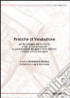 Pratiche di valutazione. Per lo sviluppo del territorio e per la conservazione e valorizzazione del patrimonio edilizio, urbano ed archeologico libro