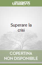 Superare la crisi libro