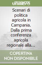 Scenari di politica agricola in Campania. Dalla prima conferenza agricola regionale alla Pac del mercato globale