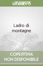 Ladro di montagne libro