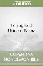 Le rogge di Udine e Palma libro