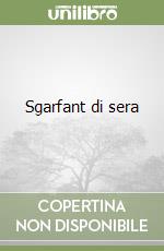 Sgarfant di sera