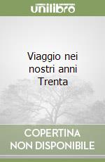 Viaggio nei nostri anni Trenta libro