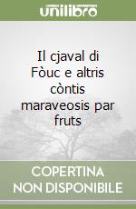 Il cjaval di Fòuc e altris còntis maraveosis par fruts libro