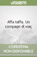 Affa taffa. Un compagn di viaç libro