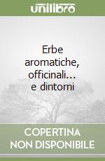 Erbe aromatiche, officinali... e dintorni