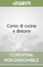 Corso di cucina e dintorni