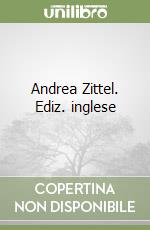 Andrea Zittel. Ediz. inglese