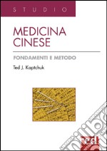 Medicina cinese. Fondamenti e metodo. Ediz. illustrata libro