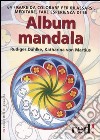 Album Mandala. Ediz. illustrata libro di Dahlke Rüdiger Martius Katharina von