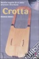 Crotta. Musiche magiche da un antico strumento dimenticato. CD Audio libro