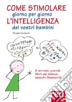 Come stimolare giorno per giorno l`intelligenza dei vostri bambini libro usato