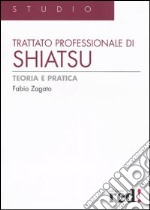 Trattato professionale di shiatsu. Teoria e pratica. Ediz. illustrata