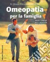 Omeopatia per la famiglia libro