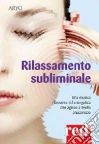 Rilassamento subliminale. CD Audio libro