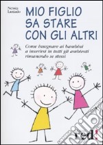 Mio figlio sa stare con gli altri. Con gadget libro