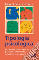 Tipologia psicologica. Le funzioni della coscienza: pensiero e sentimento, intuizione e sensazione libro usato