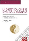 La dietetica cinese secondo la tradizione. Ediz. illustrata libro