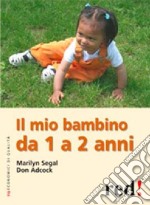 Il mio bambino da 1 a 2 anni. Ediz. illustrata