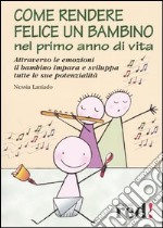 Come rendere felice un bambino nel primo anno di vita libro