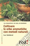 Coltivare le erbe aromatiche con metodi naturali libro