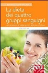 La dieta dei quattro gruppi sanguigni. L'alimentazione più adatta per ogni tipologia individuale libro