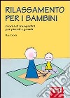 Rilassamento per i bambini. Giochi di tranquillità per piccoli e grandi libro di Crook Rae