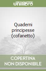 Quaderni principesse (cofanetto) libro