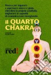 Il quarto chakra. Audiolibro. CD Audio libro