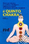 Il quinto chakra. Audiolibro. CD Audio  di Fortini N. (cur.)