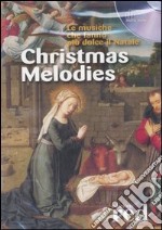 Christmas melodies. Le musiche che fanno più dolce il Natale. CD Audio libro