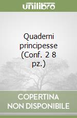 Quaderni principesse (Conf. 2 8 pz.) libro