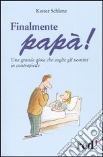 Finalmente papà! Una grande gioia che coglie gli uomini in contropiede